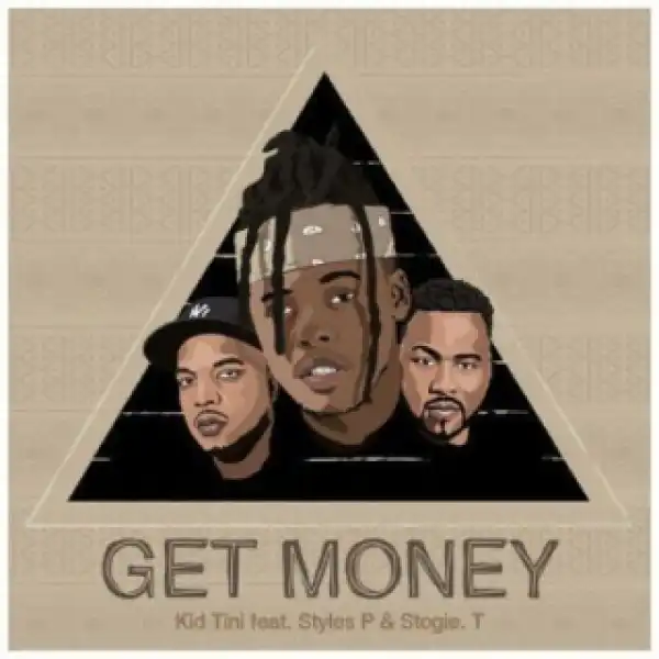 Kid Tini - Get Money ft. Styles P & Stogie T